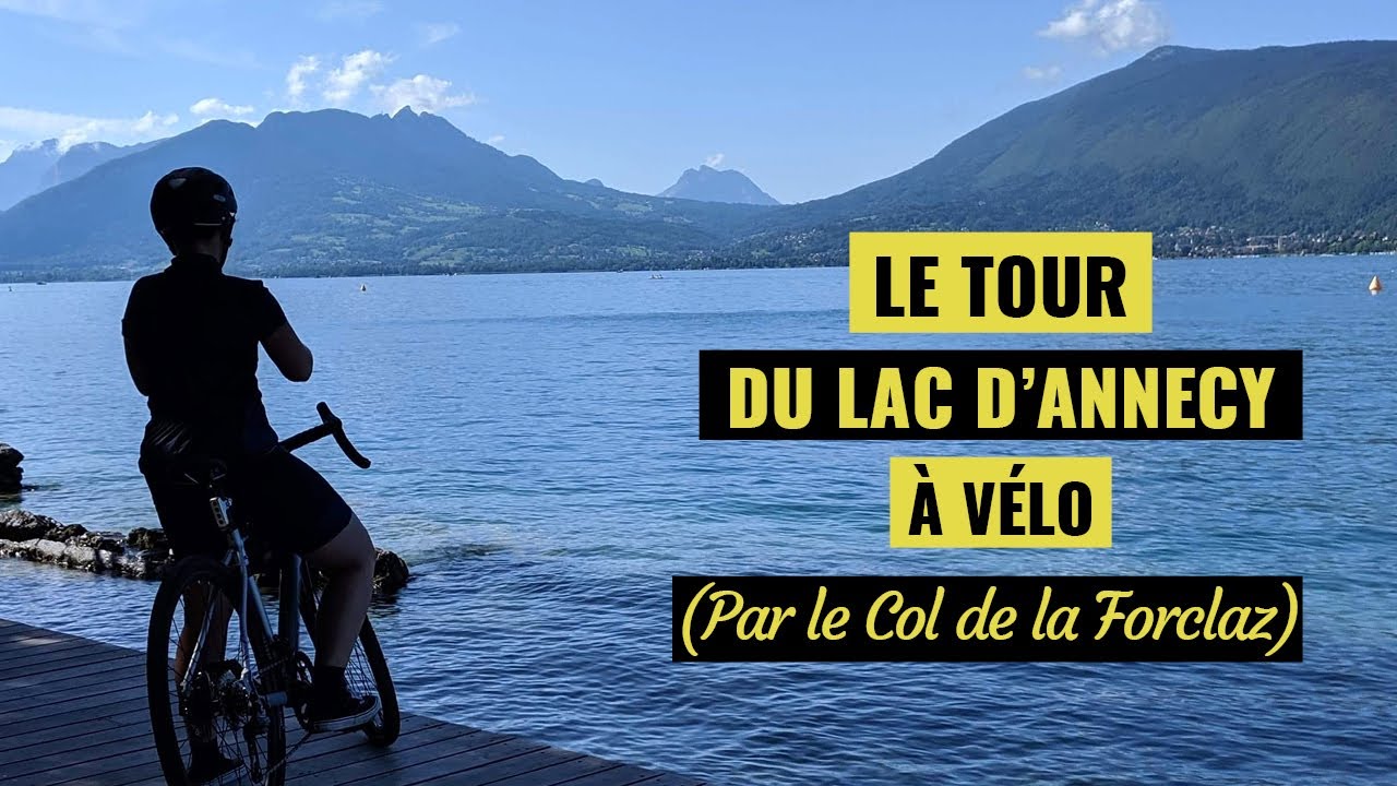 Le Tour du lac d'Annecy par le Col de la Forclaz | HORS SÉRIE N°1 | 🚴‍♀️⛰️