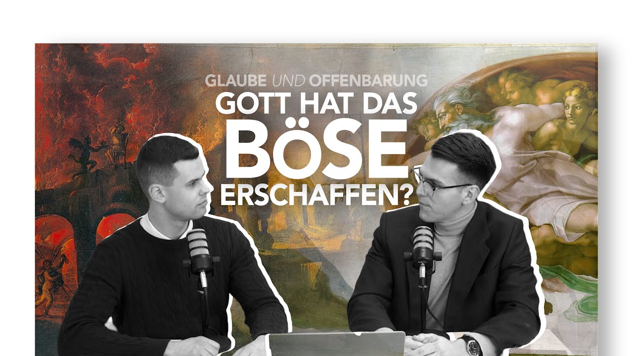 Podcast #1(8) Glaube & Offenbarung – Gott hat das Böse erschaffen?