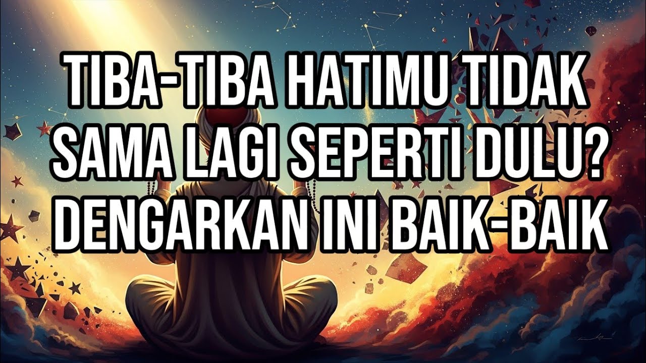 Rahasia Sufi ✨Tiba-Tiba Hatimu Tidak Sama Lagi Seperti Dulu? Dengarkan Ini Baik-Baik