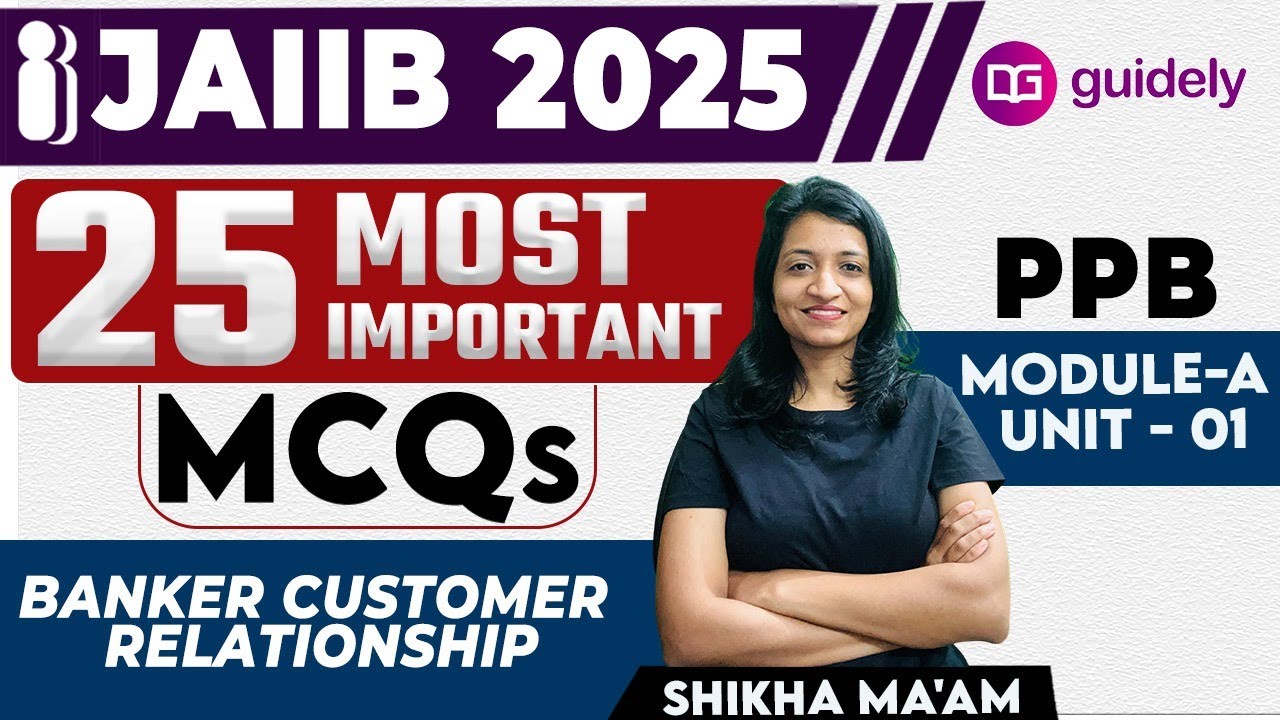 PPB Module A Unit 1: 25 Most Important MCQs for JAIIB  | Banker-Customer Relationship | Shikha Ma’am