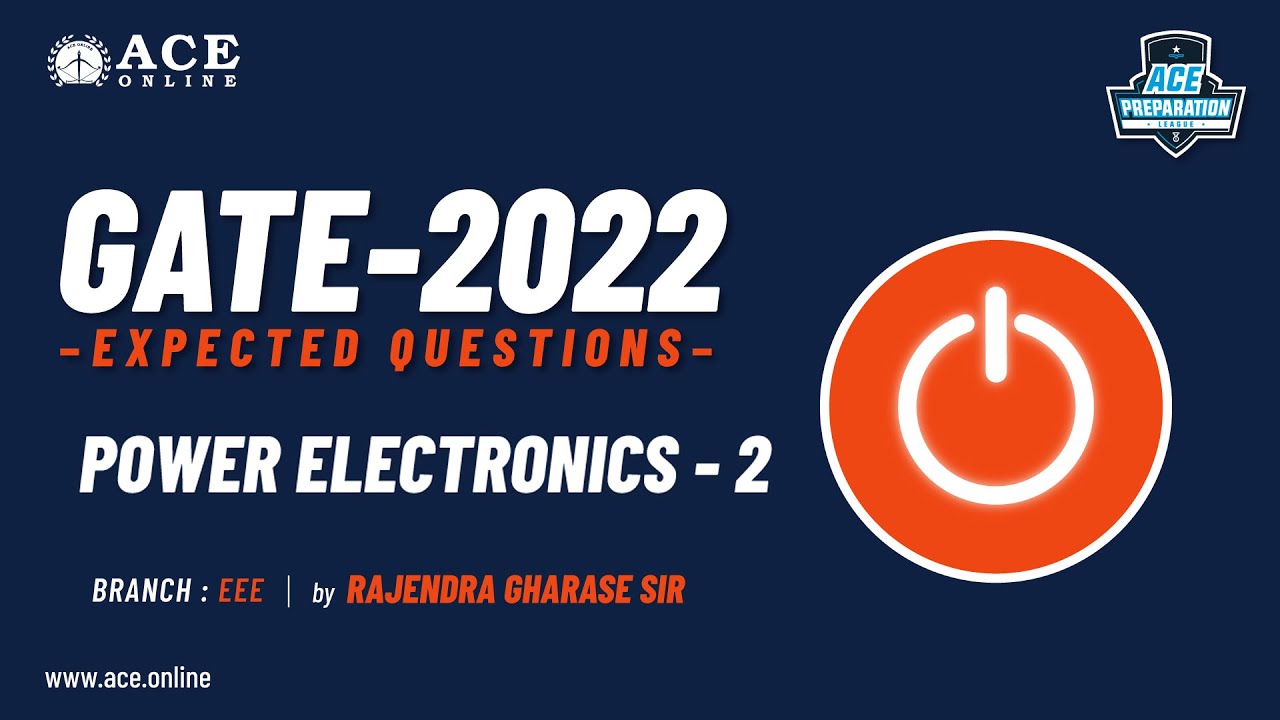 Power Electronics - 2 | Expected Questions - GATE 2022 (EEE) | Rajendra Gharase Sir | ACE Online