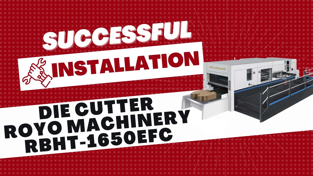 Another Successful Installation - Die Cutter RBHT-1650EFC | Troqueladora Royo Machinery RBHT-1650EFC