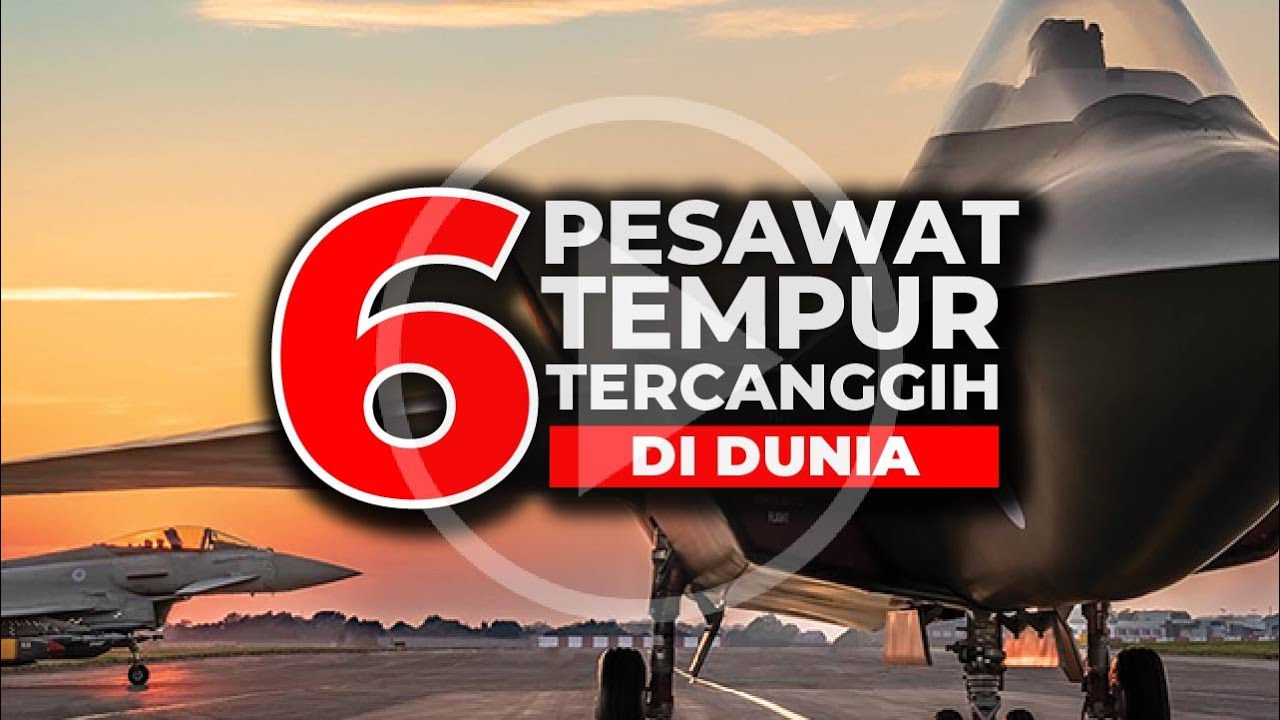 6 PESAWAT TEMPUR TERCANGGIH DI DUNIA