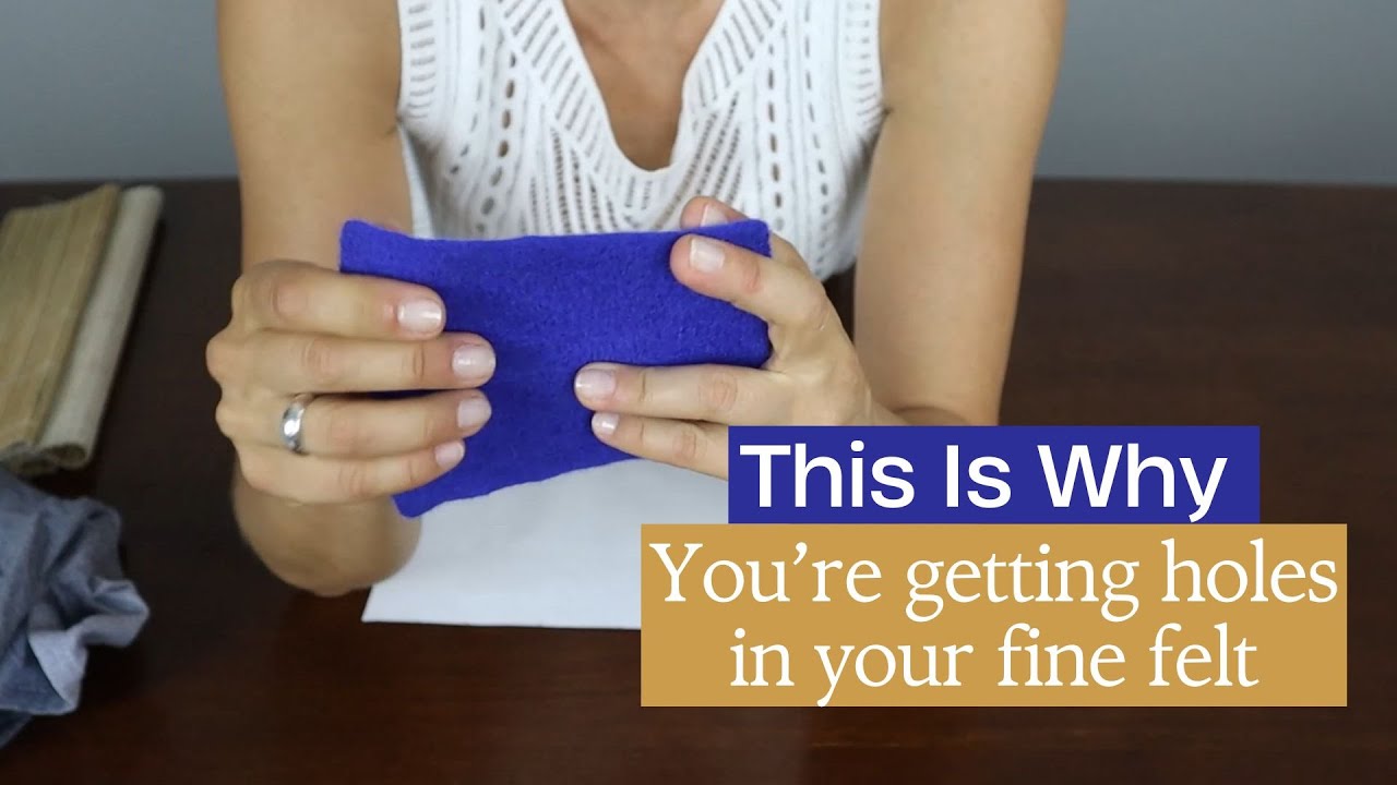 How to avoid holes in a fine felt (only 2 layers)