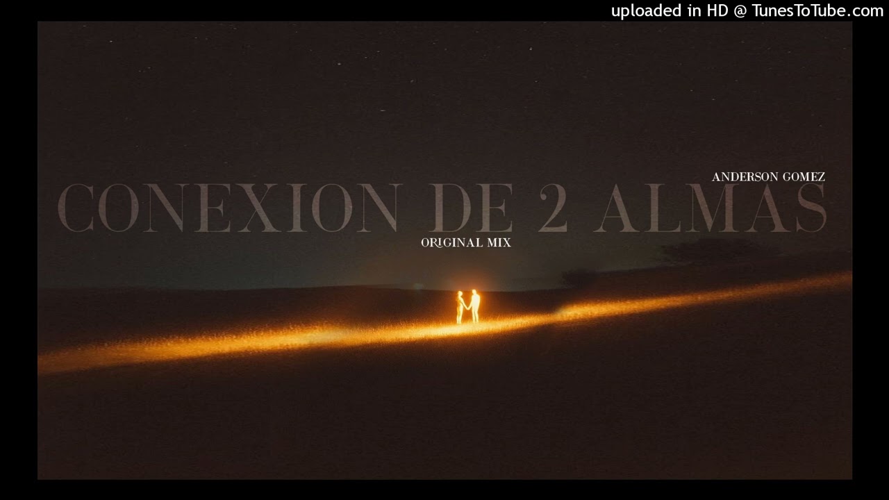 AndersonGomez - CONEXION DE 2 ALMAS (OriginalMix)
