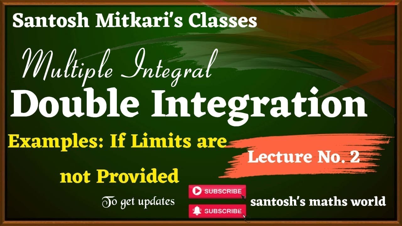 Lecture 2 : Double Integration : Examples How to decide Limits of Double Integration