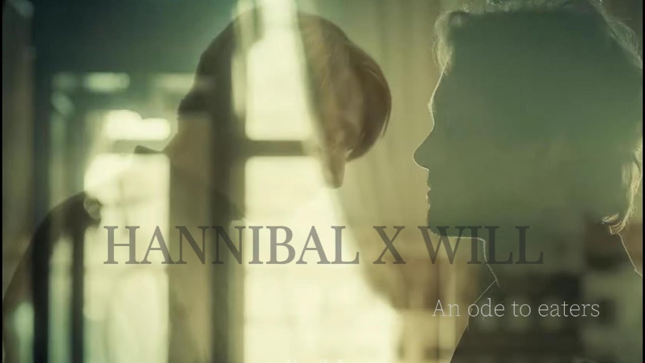 Hannibal & Will / An ode to eaters