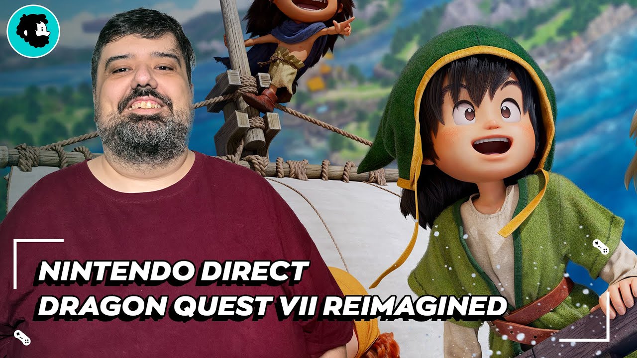 NINTENDO DIRECT E DRAGON QUEST VII REIMAGINED