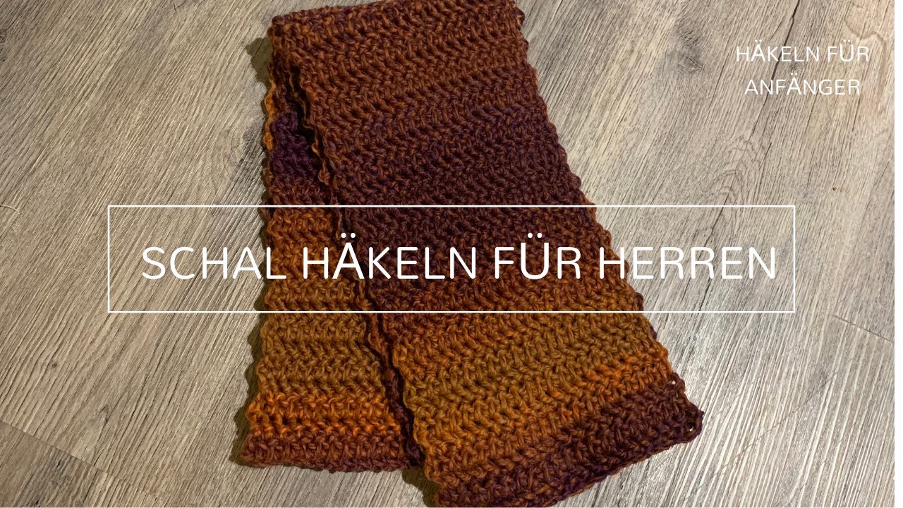 Häkeln für Anfänger: Herrenschal - einfach gemacht, für den Winter