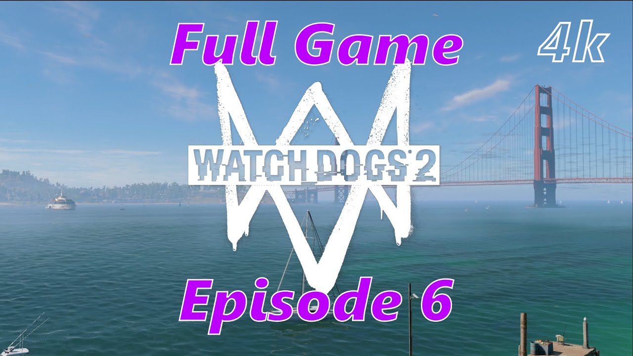 Watch Dogs 2 Full Game, walkthrough gameplay [4k 60 fps] Episode 6