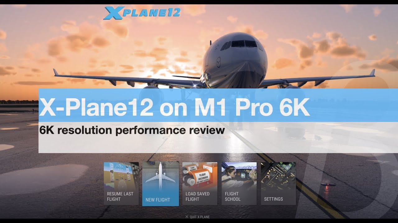 X-Plane 12 M1 Pro 6K Performance