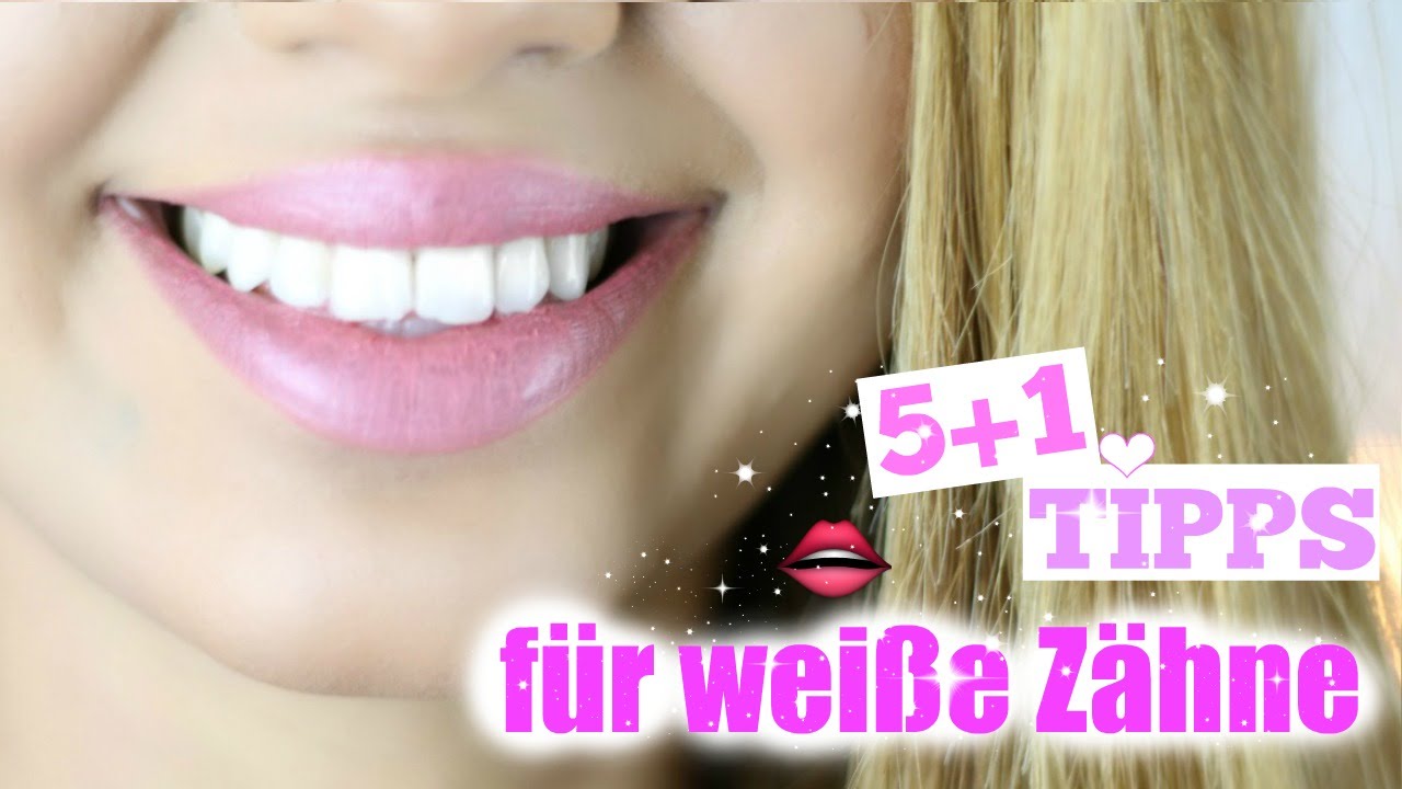 5+1 Tipps für WEIßE ZÄHNE