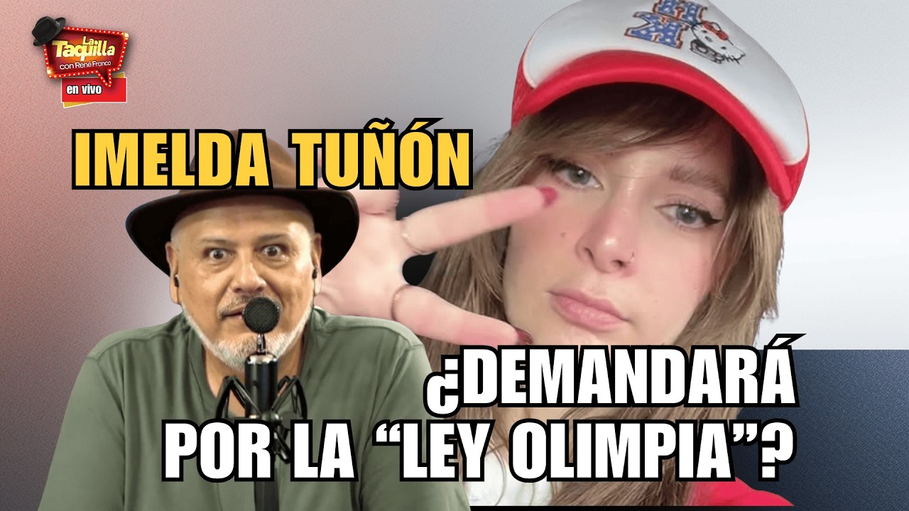 Imelda Tuñón: ¿demandará por la Ley Olimpia? | La Taquilla | Rene Franco