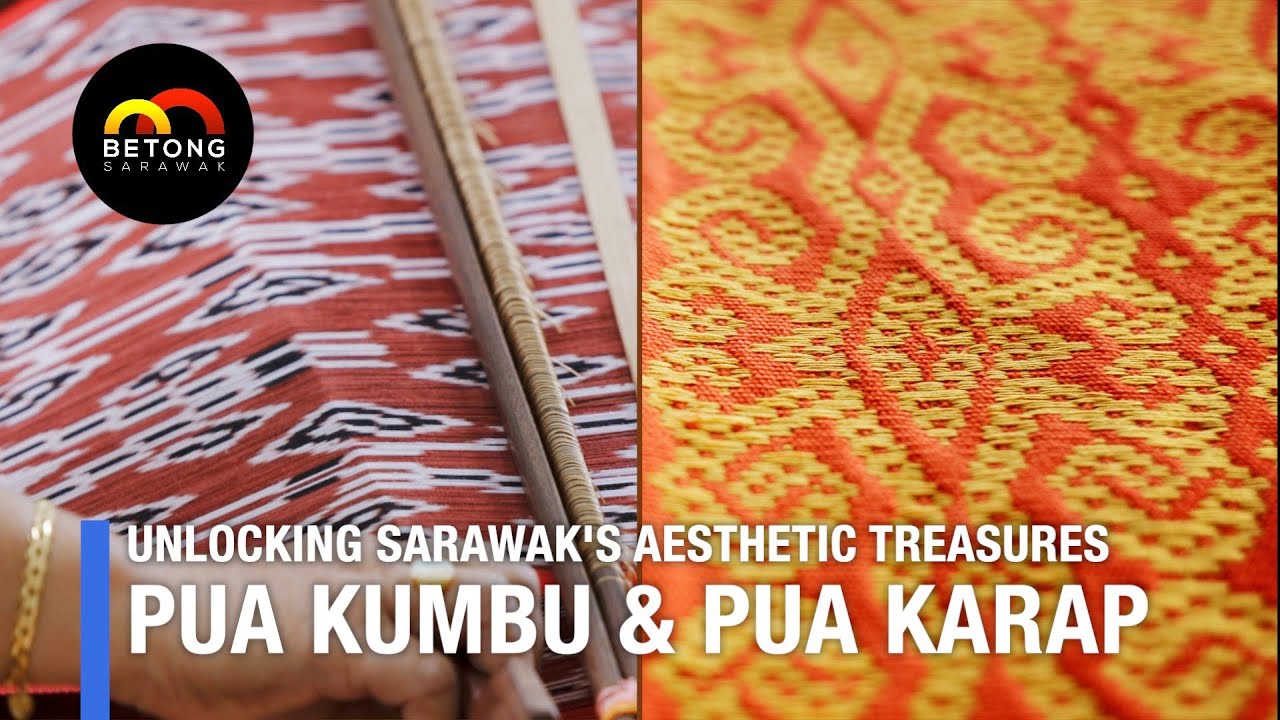 Unlocking Sarawak’s Aesthetic Treasures | Pua Kumbu & Pua Karap