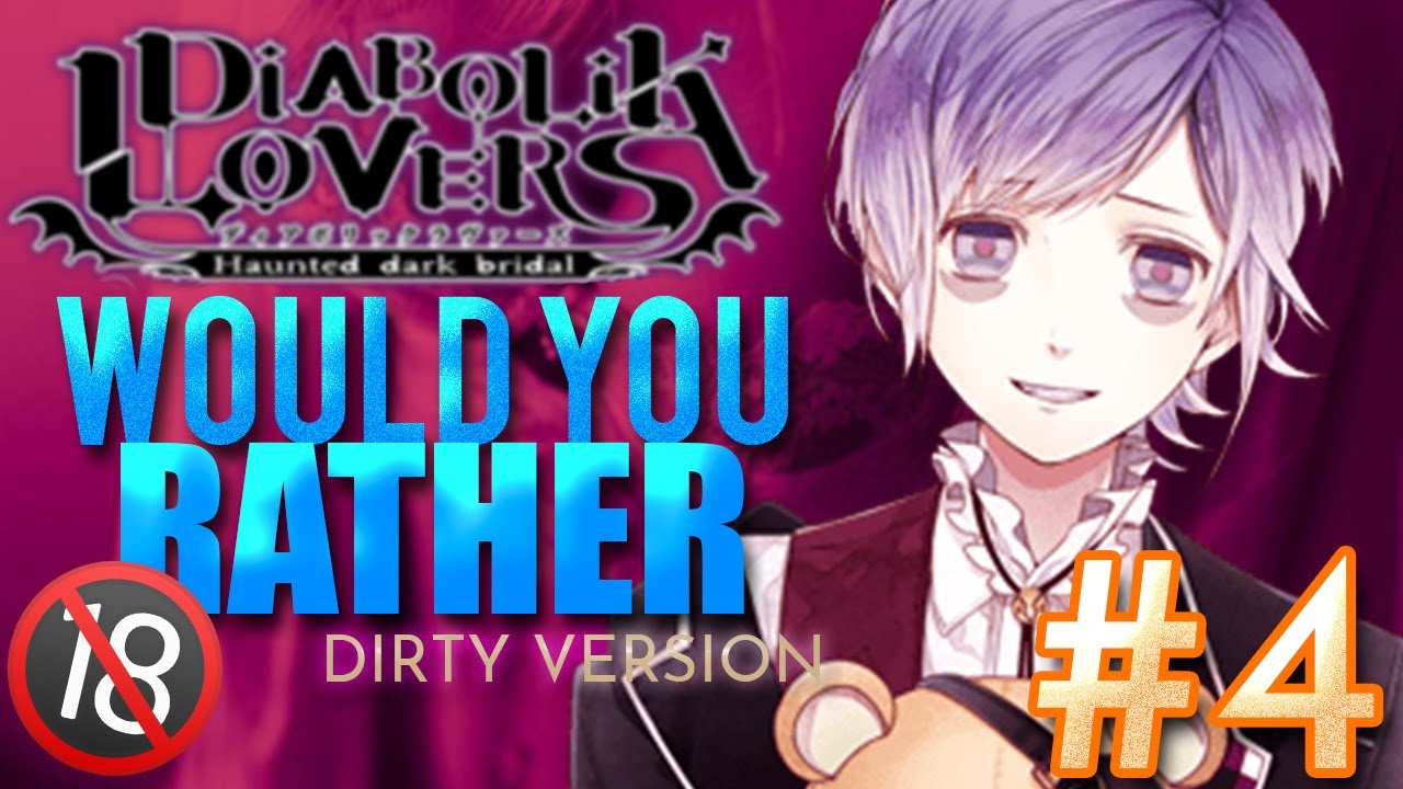 DIABOLIK LOVERS | WOULD YOU RATHER #4 *DIRTY VERSION*