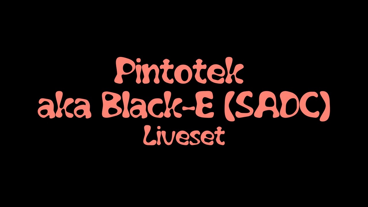 Pintotek aka Black E SADC - Liveset