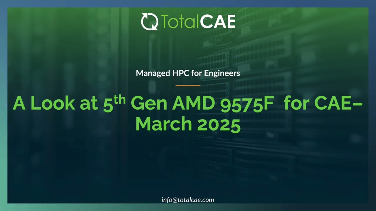 TotalCAE - A Look At 5th Gen AMD for HPC CAE