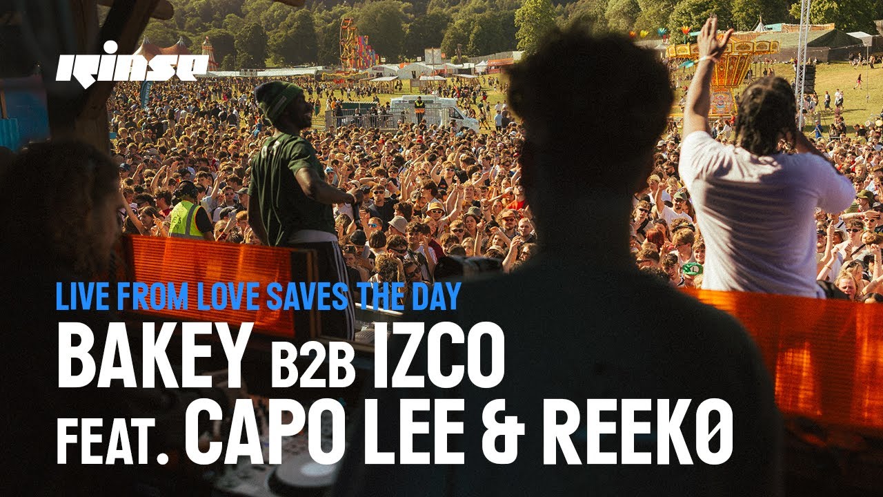 BAKEY B2B IZCO feat. Capo Lee & Reek0 | Rinse Live From Love Saves The Day 2025