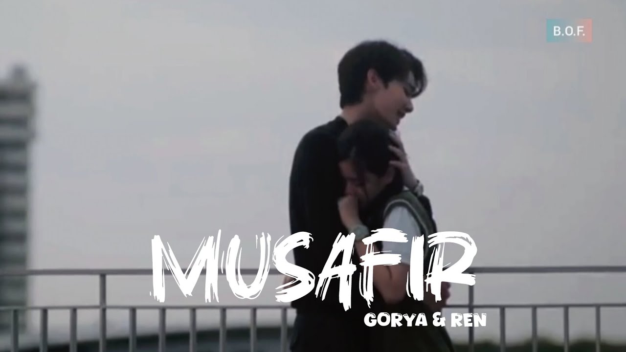 Gorya & Ren - MUSAFIR [Atif Aslam] / F4 Thailand