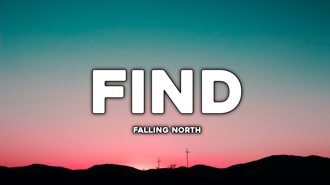 Falling North - Find ( Lyrics ) ft. Olivia Ray