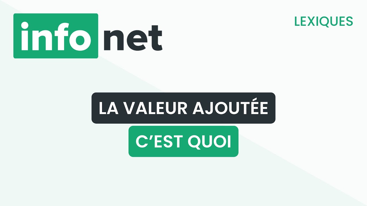 La valeur ajoutée , c'est quoi ? (définition, aide, lexique, tuto, explication)