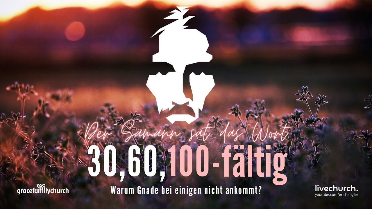 Warum Gnade bei einigen nicht ankommt 2 - 30, 60, 100-fältig (Teil 2) mit P. Erich Engler