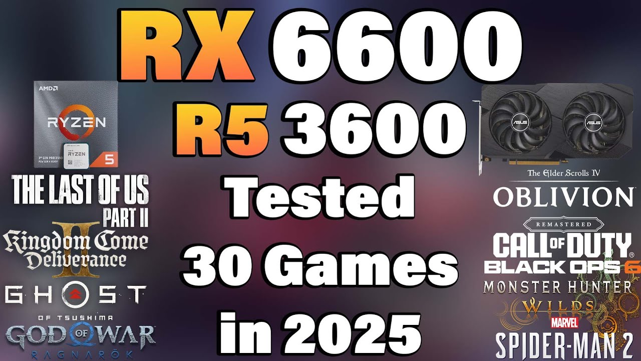 Ryzen 5 3600 + RX 6600 - Tested 30 Games in 2025