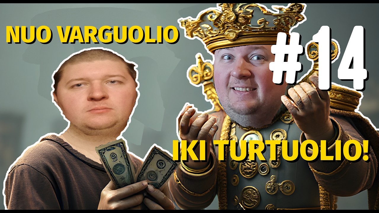 NUO VARGUOLIO IKI TURTUOLIO ! #14 SERIJA