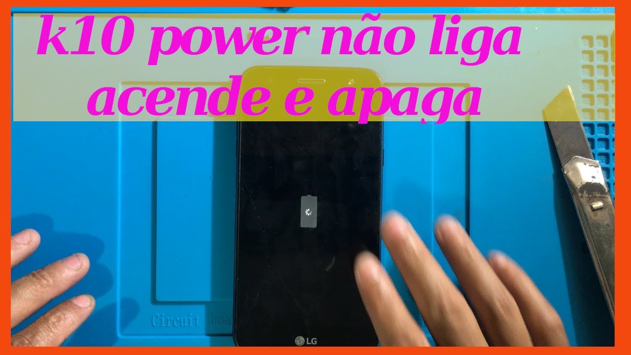 LG K10   POWER aparece e some a bateria e não liga, fica reiniciando