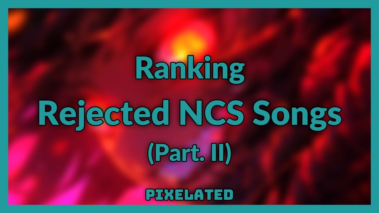 Ranking REJECTED NCS Songs (Part. II)