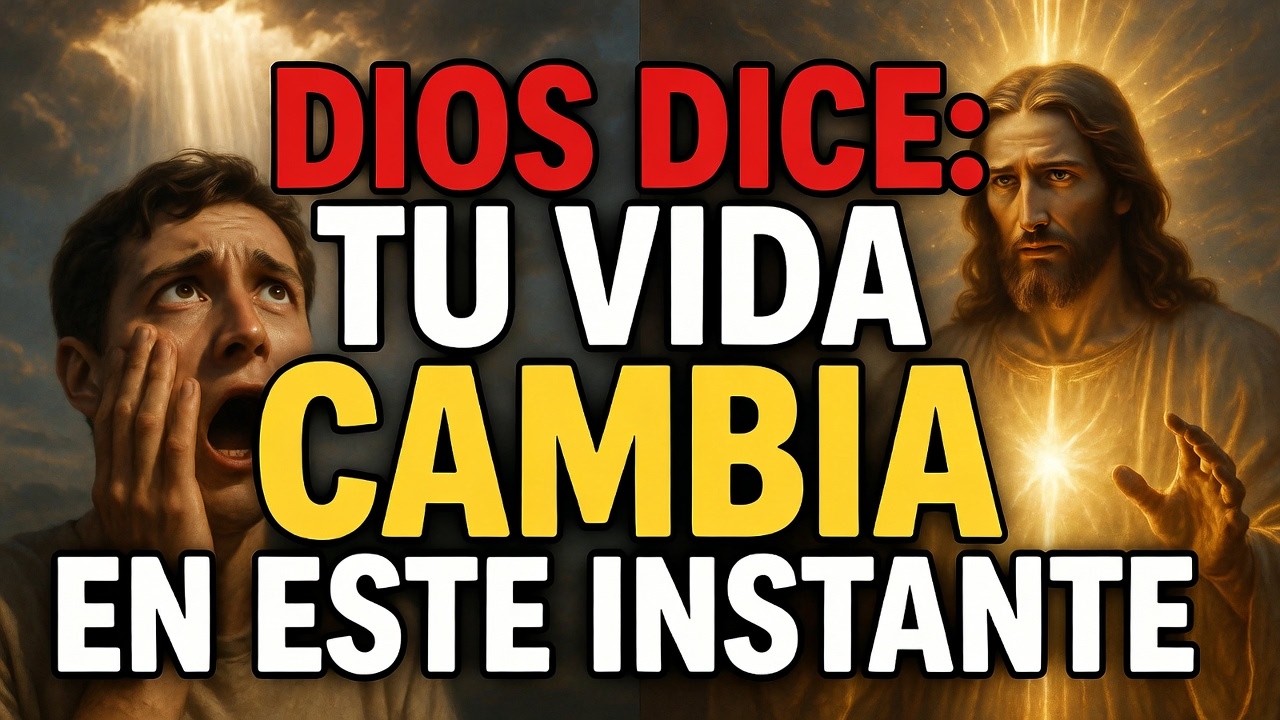 DIOS DICE: TU  Vida CAMBIA EN Este INSTANTE |Mensaje de Dios Hoje|