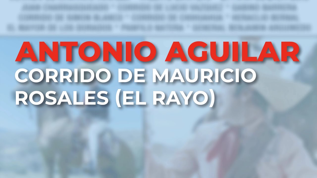 Antonio Aguilar - Corrido de Mauricio Rosales (El Rayo) (Audio Oficial)