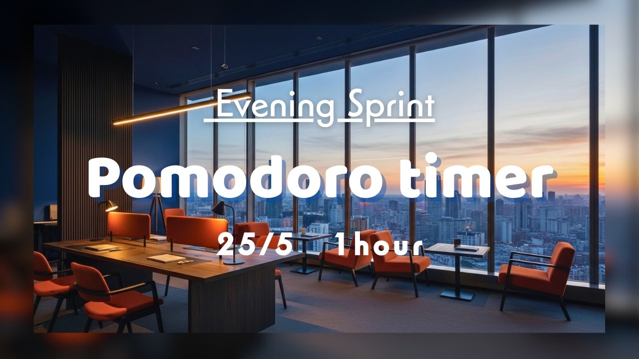 【Pomodoro Timer 25/5×2Sets】夕方ラストスパートBGMと1時間集中│Evening Sprint│集中・作業用BGM
