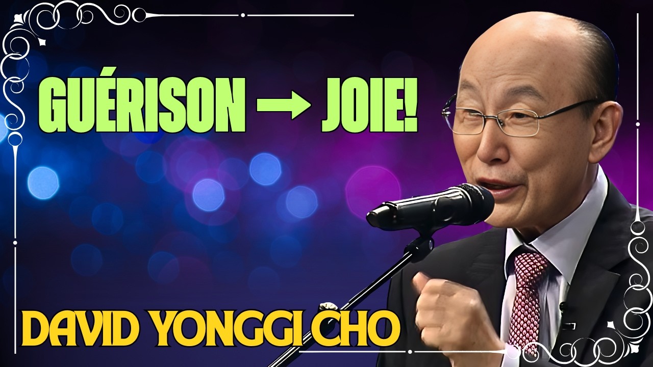 AVANT QUE LA JOIE N'ARRIVE, IL Y A UN CHEMIN DE GUÉRISON  - DAVID YONGGI CHO EXPLIQUE