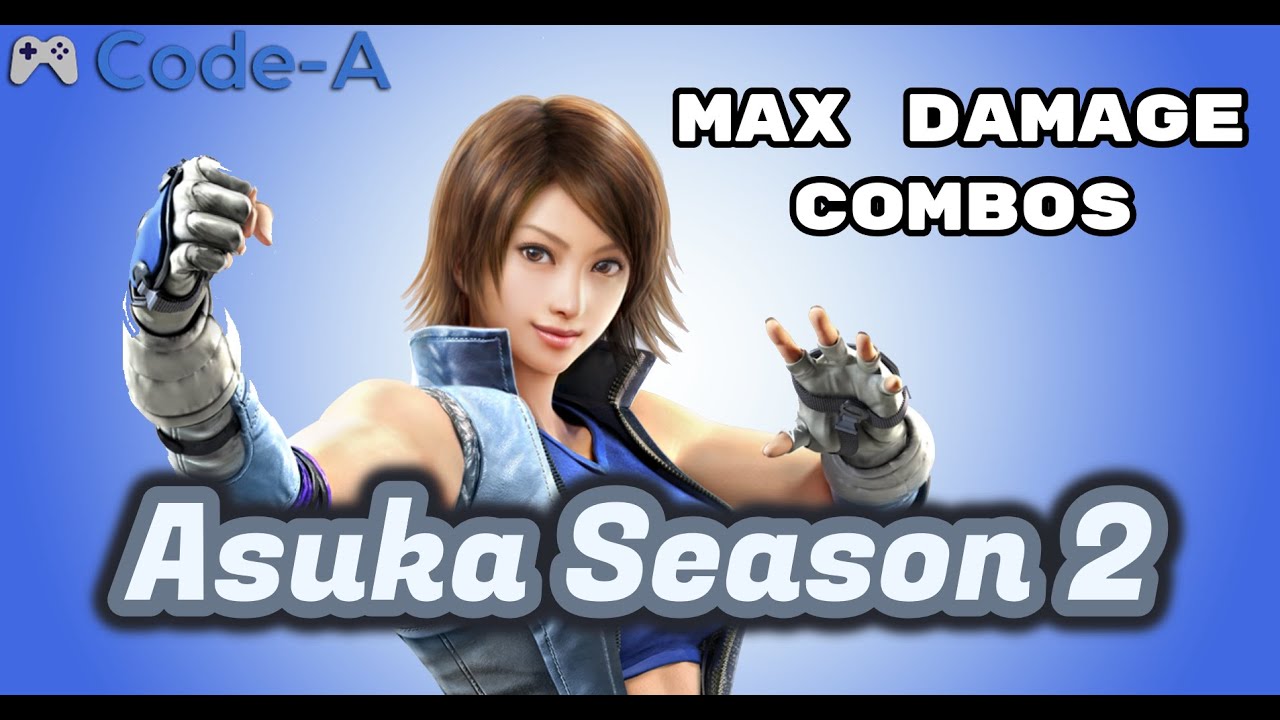 Asuka Season 2 (Max Damage Combos)
