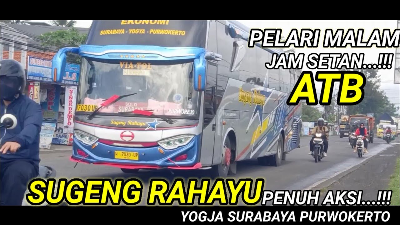 Update‼️..@.ATB PENUH AKSI..!! Pelari Malam Sugeng Rahayu Dahsyat Trip Yogja Surabaya Purwokerto.