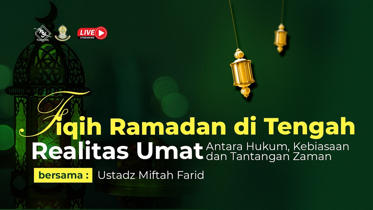🔴 LIVE | FIQIH RAMADAN DI TENGAH REALITAS UMAT - ANTARA HUKUM, KEBIASAAN DAN TANTANGAN ZAMAN