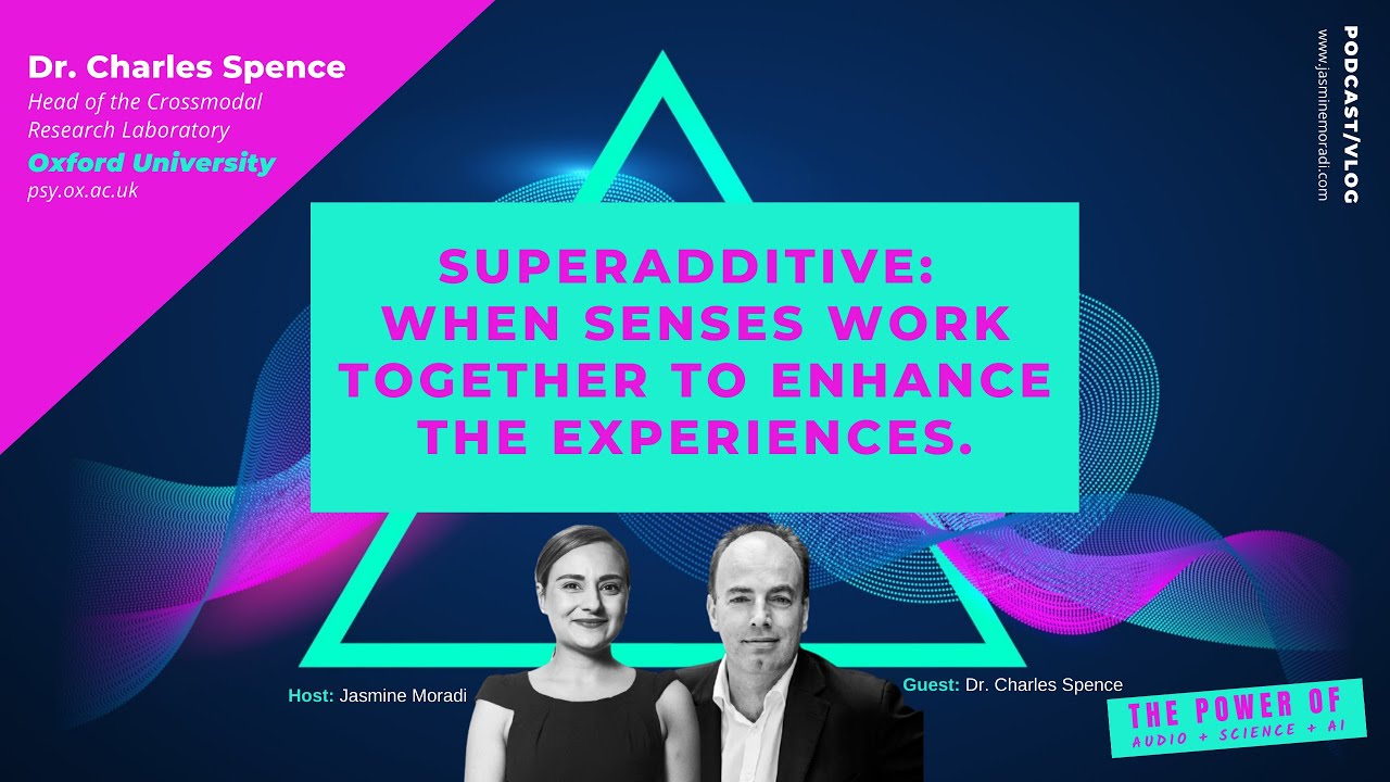 ★ Superadditive ★ When Senses Work Together to Enhance the Experiences. |&nbsp;Dr. Charles Spence
