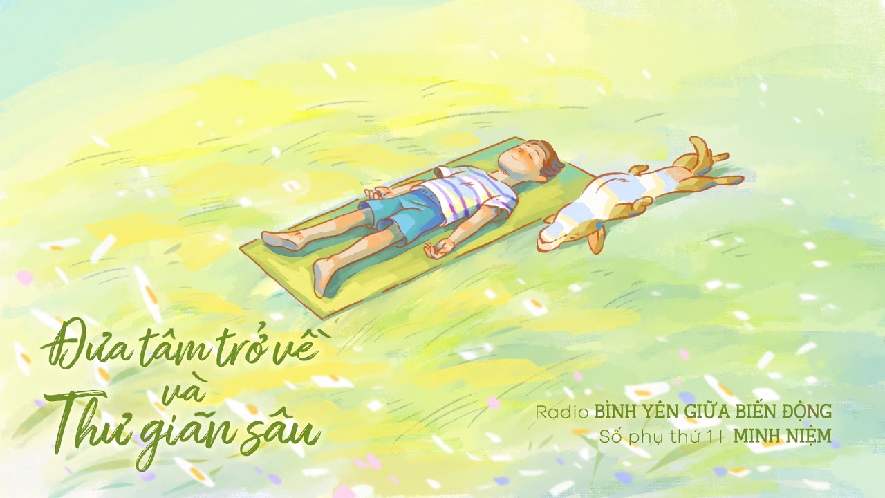 MINH NIỆM | Radio B&Igrave;NH Y&Ecirc;N GIỮA BIẾN ĐỘNG | Số phụ 1: Đưa T&acirc;m Trở Về V&agrave; Thư Gi&atilde;n S&acirc;u