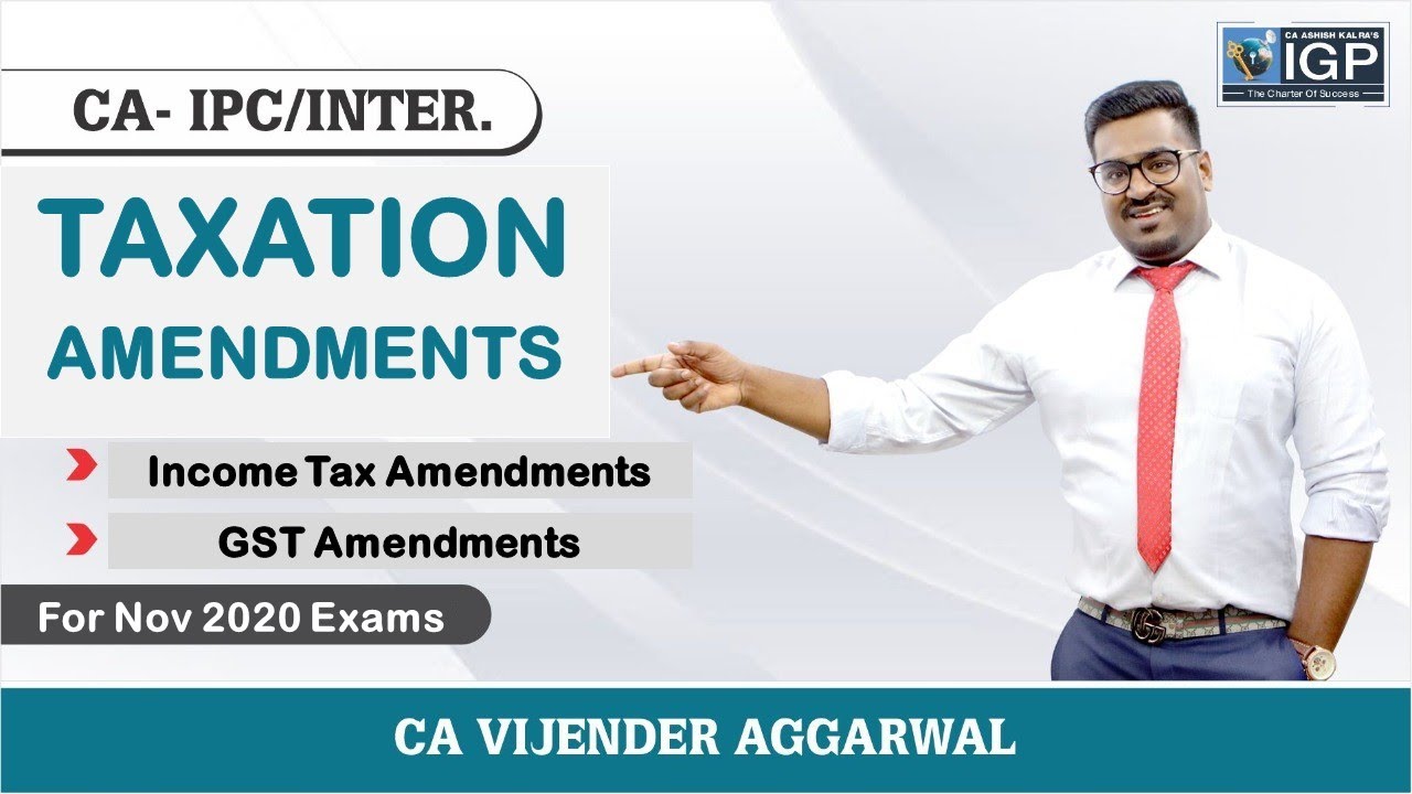 Income Tax & GST Amendments | CA-Inter Nov 2020 Exams | CS-Exe Dec 2020 Exams | CA Vijender Aggarwal