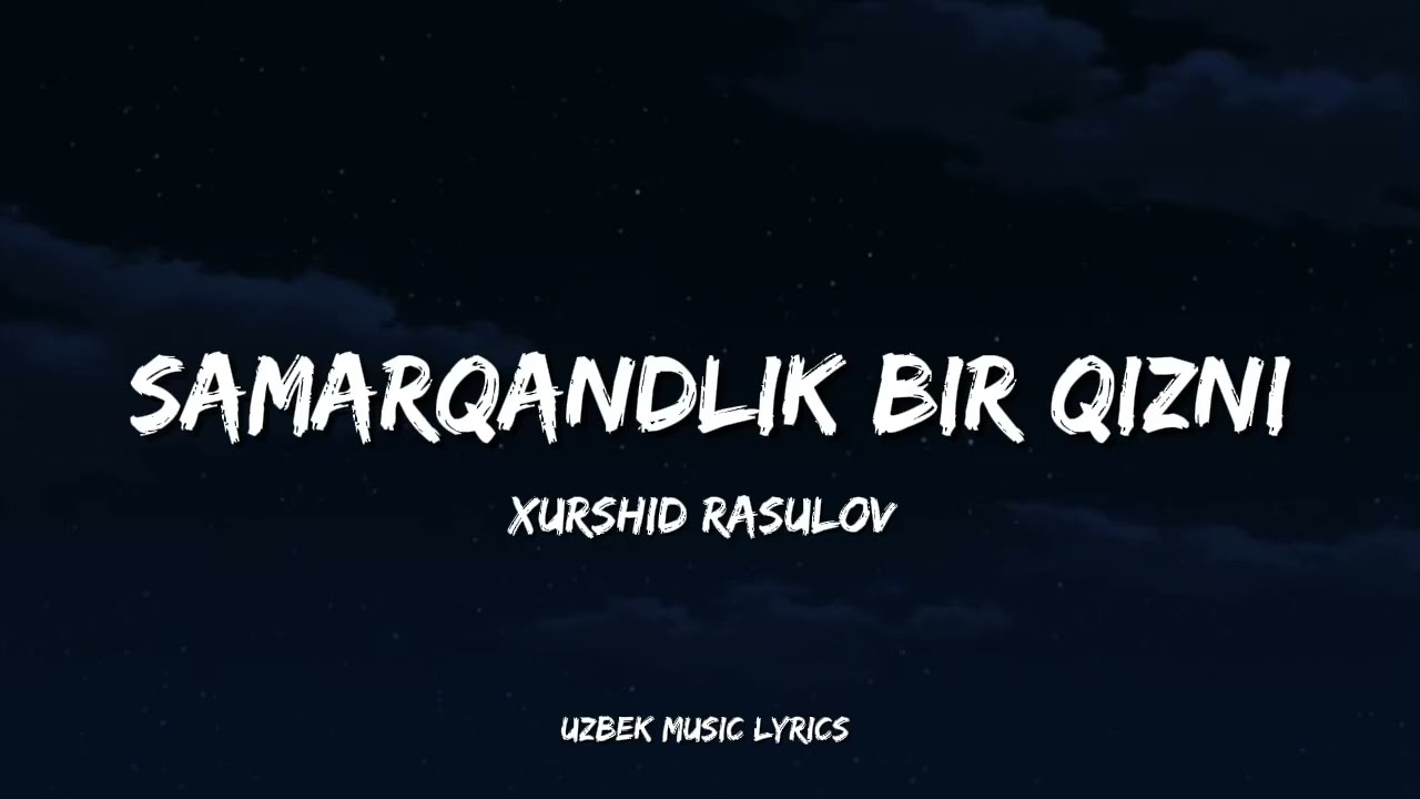 Xurshid Rasulov &mdash; Samarqandlik bir qizni (lyrics)