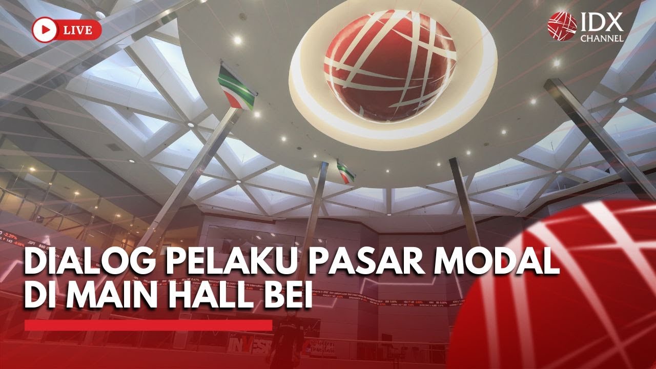 🔴 LIVE - Dialog Pelaku Pasar Modal di Main Hall BEI | BREAKING NEWS