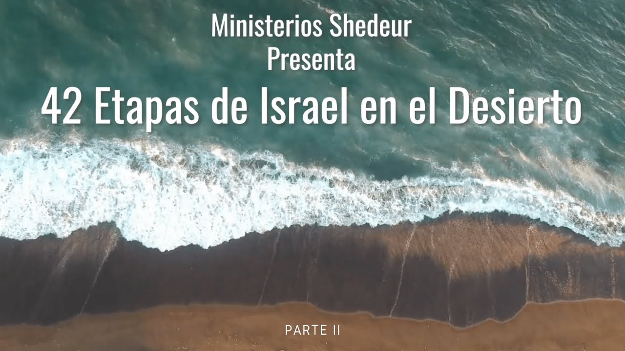 42 Etapas de Israel en el Desierto (Parte II)