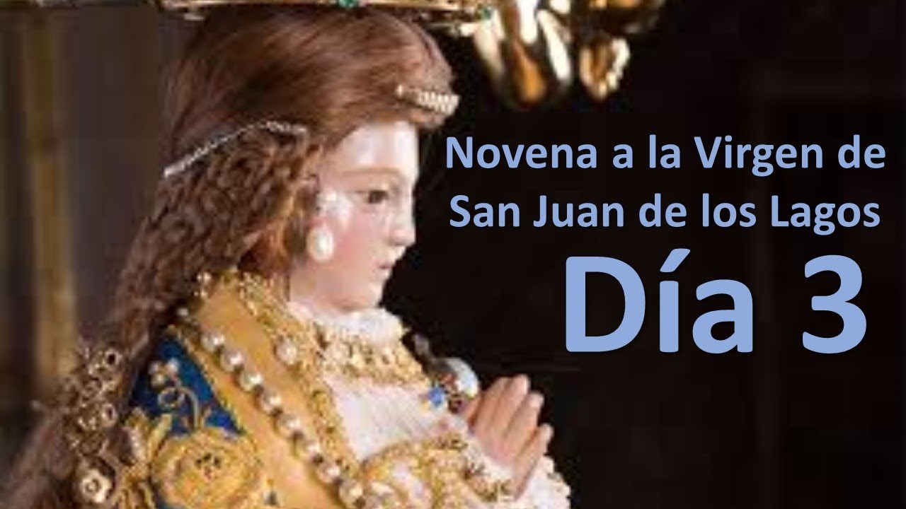 Novena a la Virgen de San Juan de los Lagos - Día 3