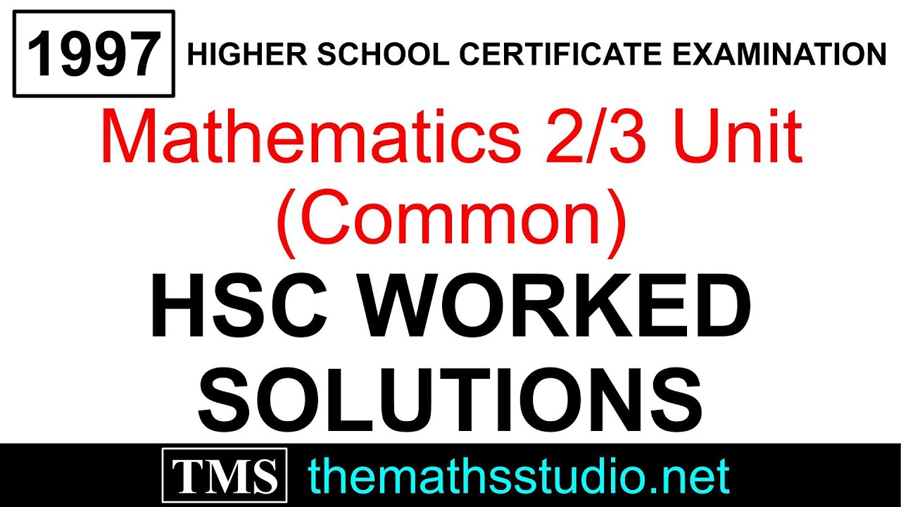 1997 Maths 2/3 Unit (Common) HSC exam paper complete worked solutions (themathsstudio.net)