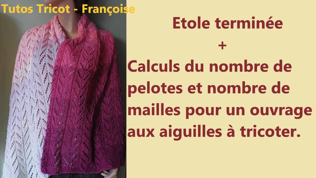 Tuto Tricot étole finie + Calcul du nombre de pelotes et calcul du nombre de mailles pour un ouvrage