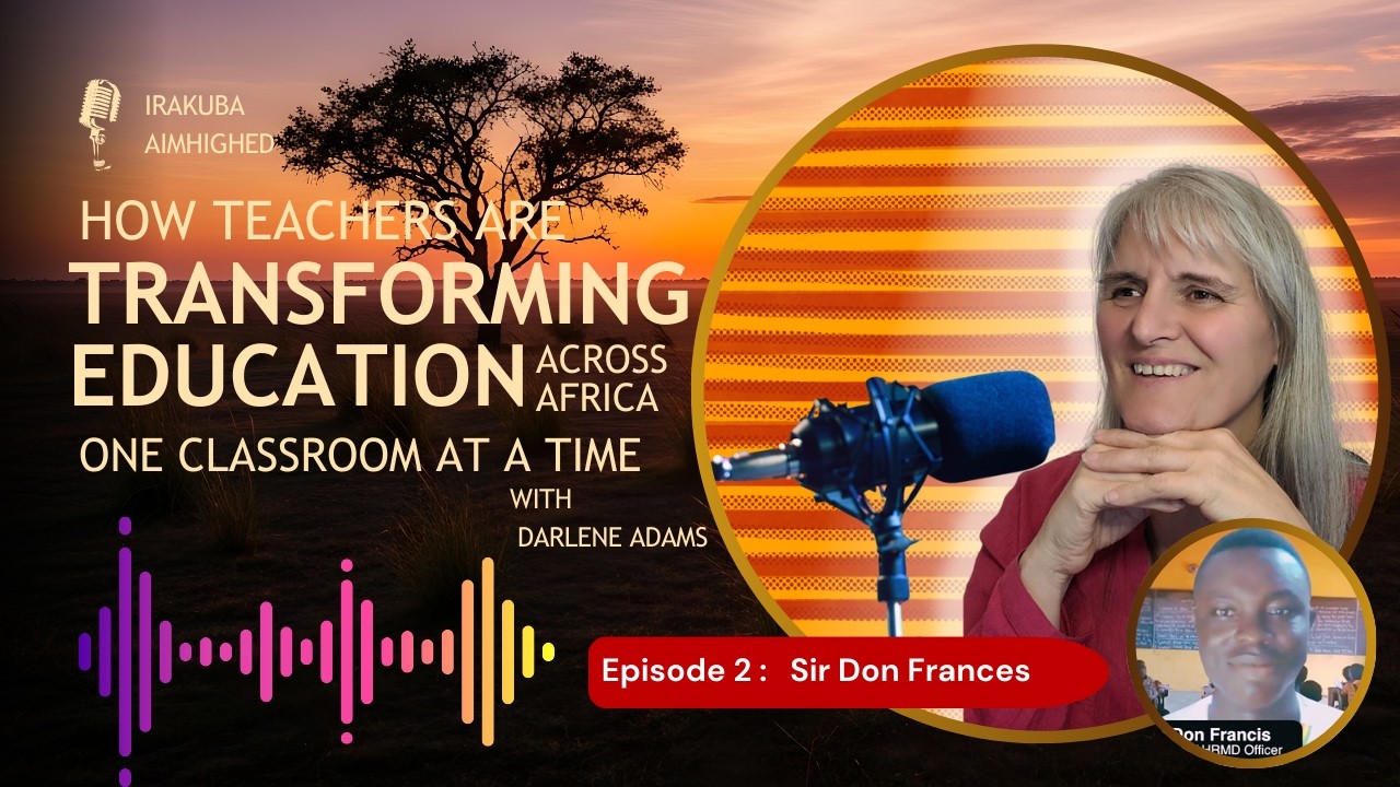 How Teachers are Transforming Education Across Africa One Classroom at a Time Episode 2