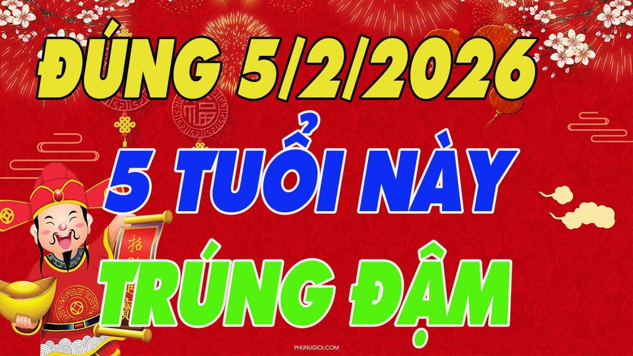Đúng Ngày 5/2/2026 , Lộ Diện 5 Con Giáp Số Bắt Phải Giàu , Dễ Trúng Độc Đắc , Tiền Bạc Ào Ào Chảy Về
