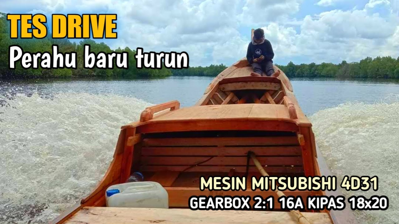 TES DRIVE KECEPATAN DAN KEKUATAN PERAHU BARU 🔴 MESIN MITSUBISHI 4D31 GEARBOX 2:1 KIPAS 18x20