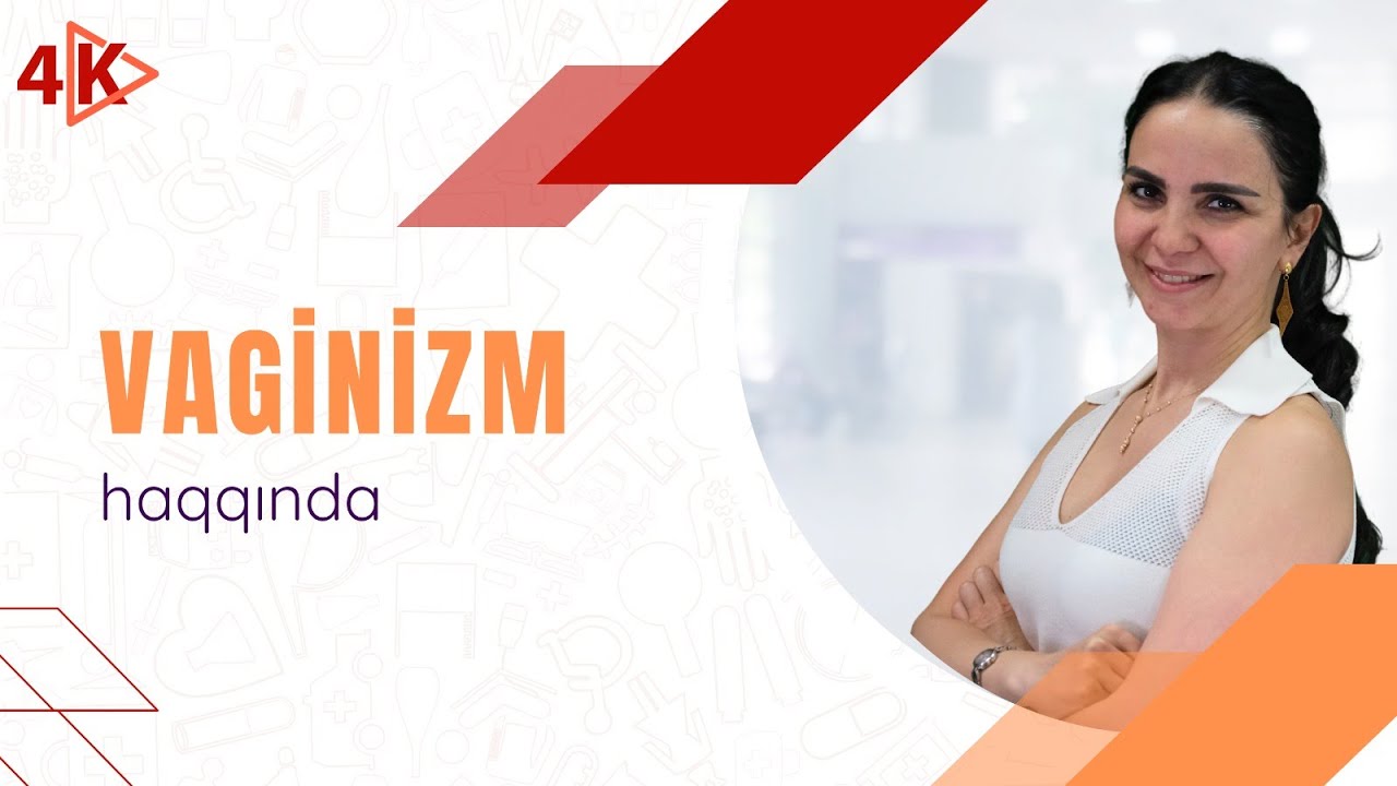 Leyla Musayeva - Vaginizm. Vaginizmin müalicəsi